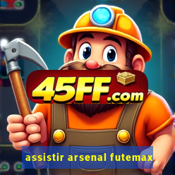 assistir arsenal futemax